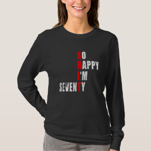 SO HAPPY I'M SEVENTY FUNNY 70th BIRTHDAY TEXT QUOT T-Shirt