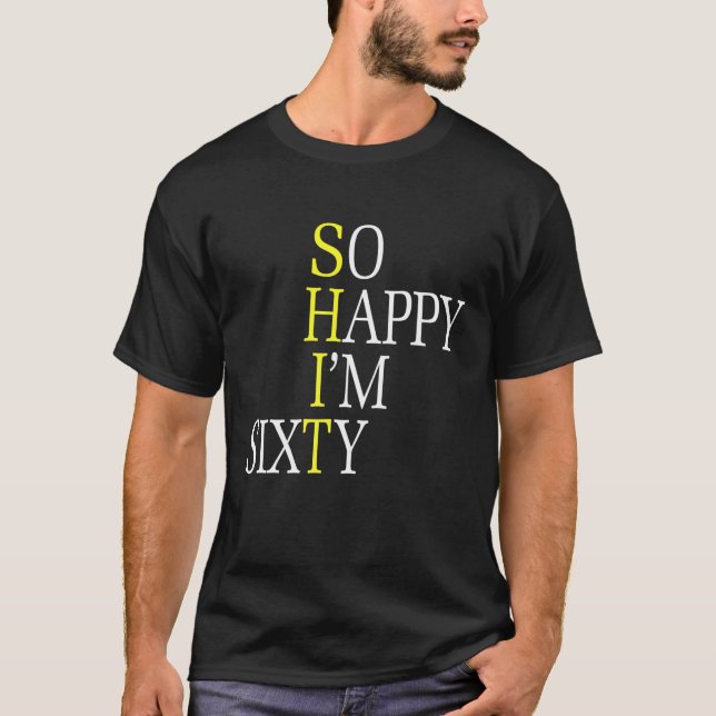 So Happy I'm Sixty 1962 Funny 60th Birthday T-Shirt (Front)