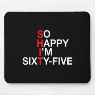So Happy Im Sixty-five 65 Year Old Funny Sarcastic Mouse Pad