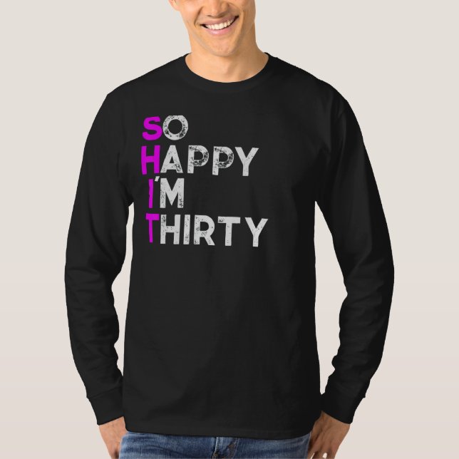 So Happy Im Thirty 1 T-Shirt (Front)