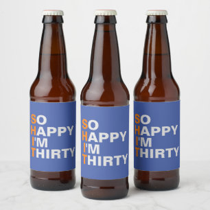 So Happy I'm Thirty 30th birthday beer labels