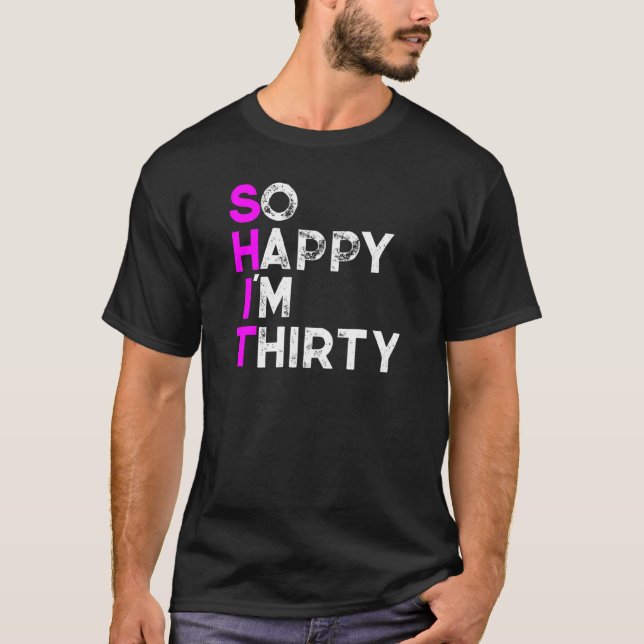So Happy Im Thirty T-Shirt (Front)