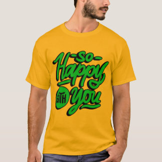 So Happy With You T-Shirt