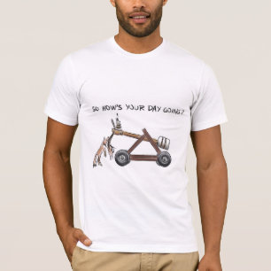 So how’s your day going? T-Shirt