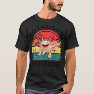 So I Axolotl Questions Amphibian Stuffed Animal Cu T-Shirt