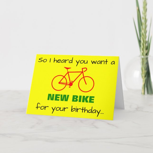 "So I heard you want a NEW BIKE for your birthday" Card (Front)