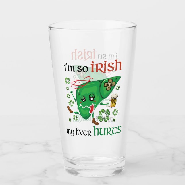 So Irish my liver hurts Glass (Front)