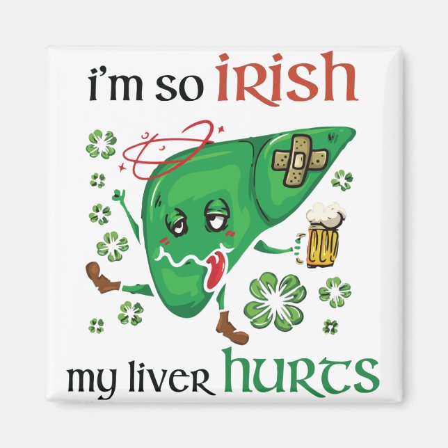 So Irish my liver hurts Magnet (Front)