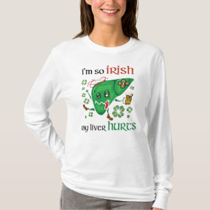 So Irish my liver hurts T-Shirt