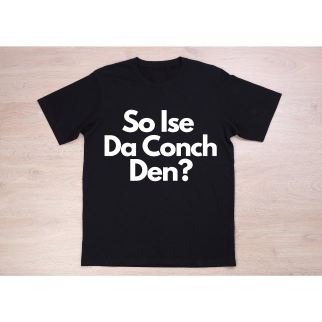 So Ise Da Conch Den Bahamas Men's T-Shirt (Creator Uploaded)