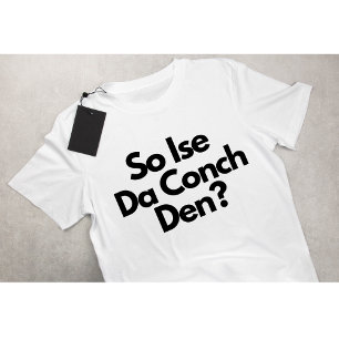So Ise Da Conch Den Bahamas  T-Shirt