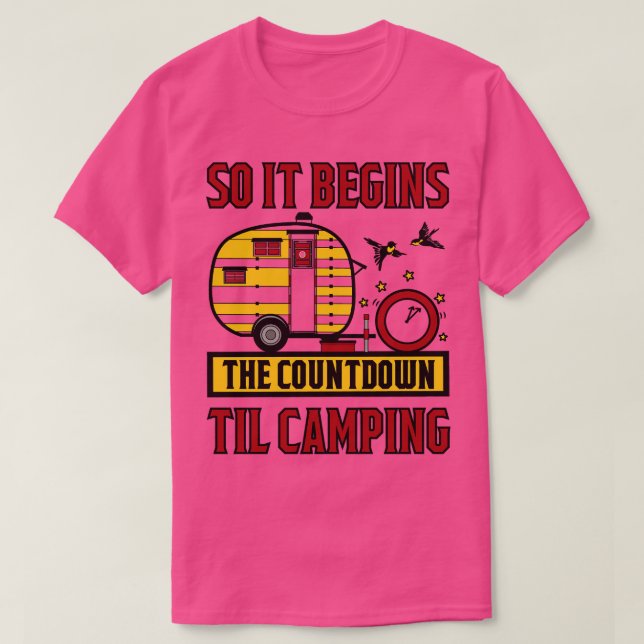 so it begins the countdown til camping T-Shirt (Design Front)