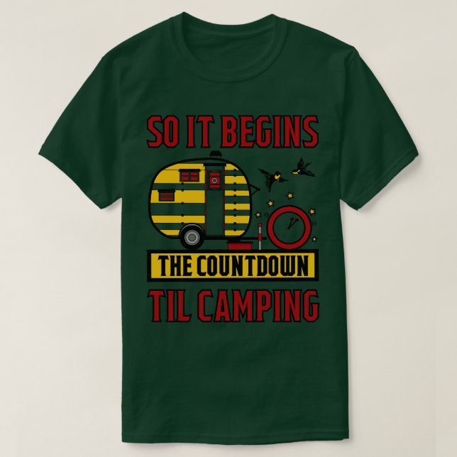 so it begins the countdown til camping T-Shirt (Design Front)