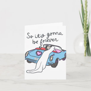 So It’s Gonna Be Forever Bride And Groom Card