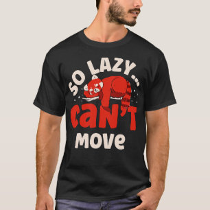 So Lazy I Cant Move Red Panda Zookeeper Wildlife T-Shirt