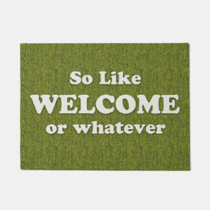 So Like Welcome or Whatever Humour Slogan Doormat