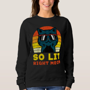 So Lit Right Meow Cat Sunset Retro Men Women Kids  Sweatshirt