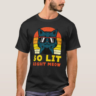 So Lit Right Meow Cat Sunset Retro Men Women Kids T-Shirt