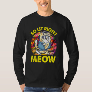 So Lit Right Meow Party Festival Cat T-Shirt