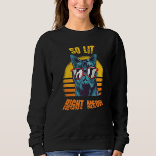 So Lit Right Meow Rave Edm Techno Party Dj Festiva Sweatshirt