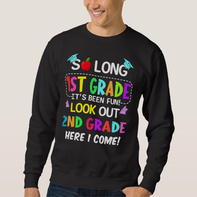So Long 1st Grade 2nd Grade Here I Come 1st Grade  Sweatshirt (Front)
