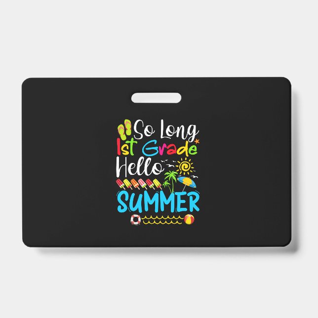 So Long 1st Grade Hello Summer Last Day Of School. ID Badge (Front)