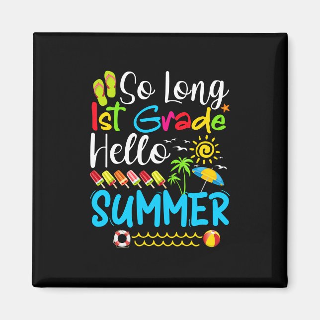 So Long 1st Grade Hello Summer Last Day Of School. Magnet (Front)