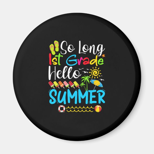 So Long 1st Grade Hello Summer Last Day Of School. Magnet (Front)