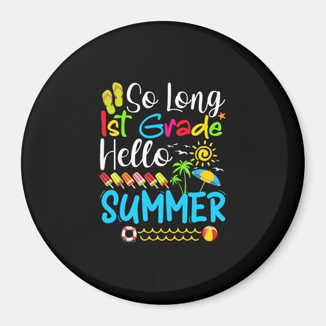 So Long 1st Grade Hello Summer Last Day Of School. Magnet (Front)