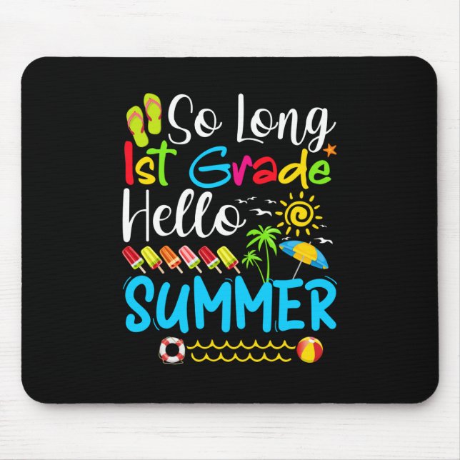 So Long 1st Grade Hello Summer Last Day Of School. Mouse Pad (Front)