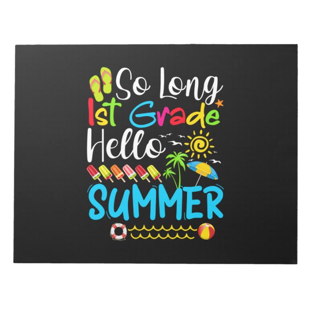 So Long 1st Grade Hello Summer Last Day Of School. Notepad (Front)