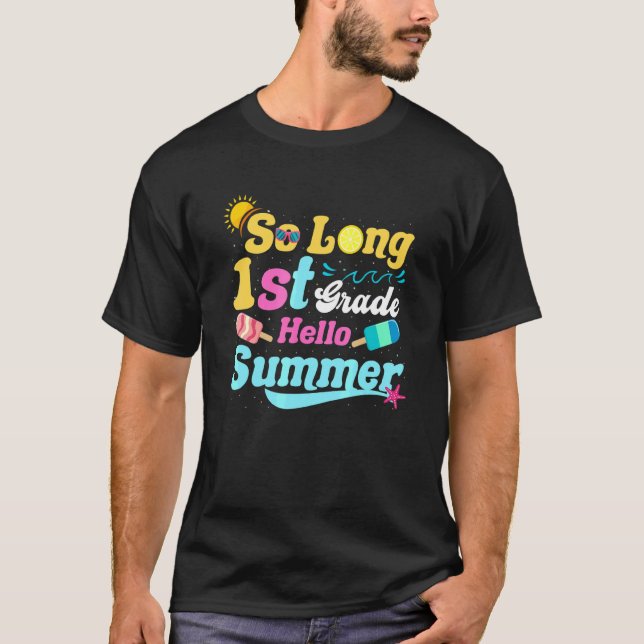 So Long 1st Grade Hello Summer Last Day Of School  T-Shirt (Front)