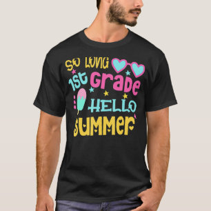 So Long 1st Grade Hello Summer Last Day Of School T-Shirt