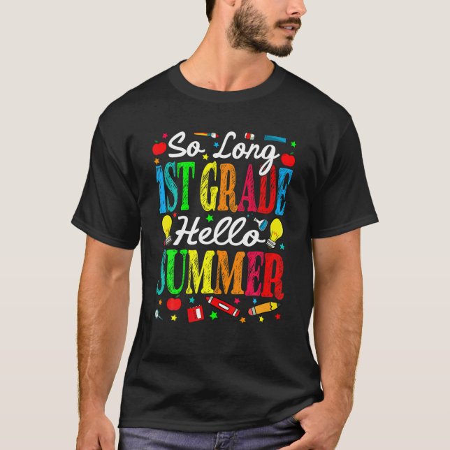 So Long 1St Grade Hello Summer Last Day Of School T-Shirt (Front)