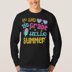 So Long 1st Grade Hello Summer Last Day Of School T-Shirt