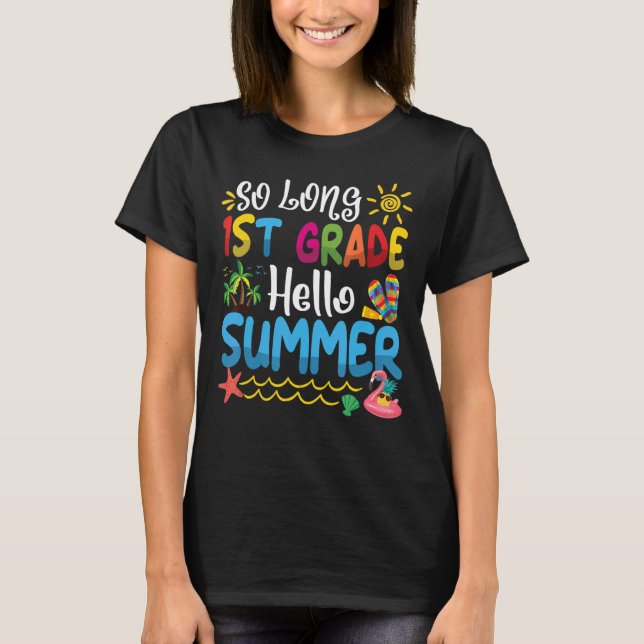 So Long 1st Grade Hello Summer Last Day Of School  T-Shirt (Front)