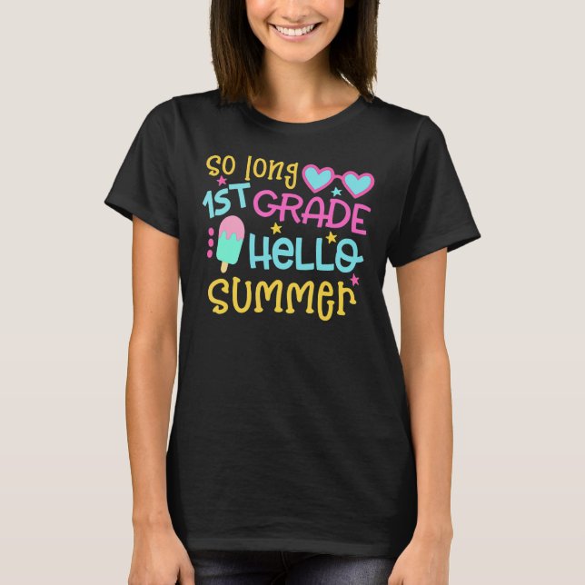 So Long 1st Grade Hello Summer Last Day Of School  T-Shirt (Front)