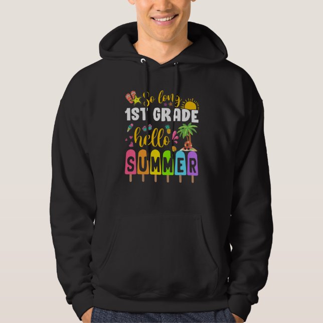 So Long 1st Grade Hello Summer Popsicle Ice Cream  Hoodie (Front)