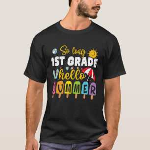 So Long 1st Grade Hello Summer Teacher Student Kid T-Shirt