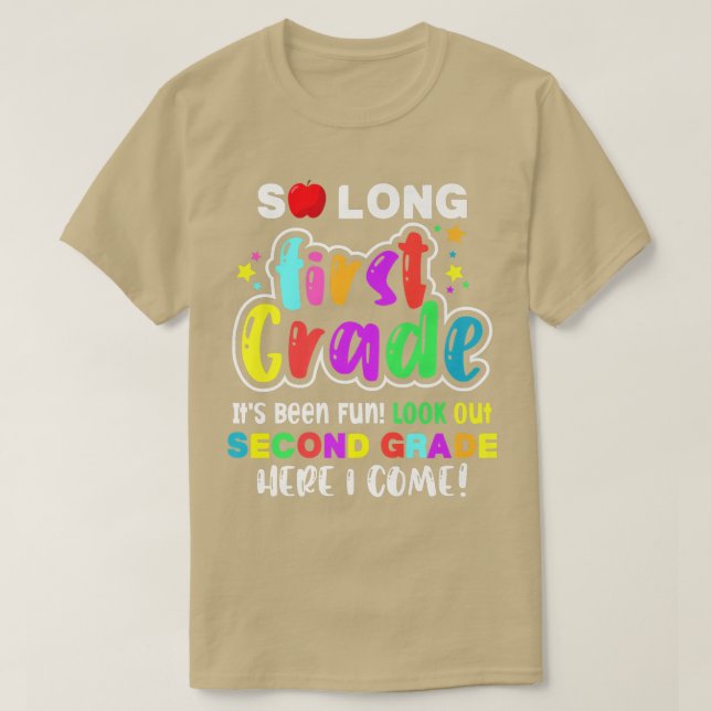 So long 1st grade it's been fun here i come 2nd gr T-Shirt (Design Front)