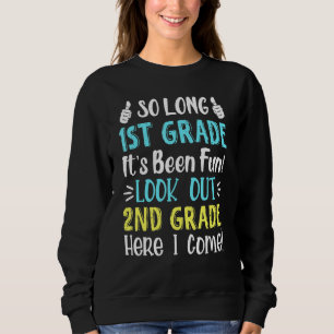 So Long 1st Grade Look Out 2nd Grade Here I Come 1 Sweatshirt