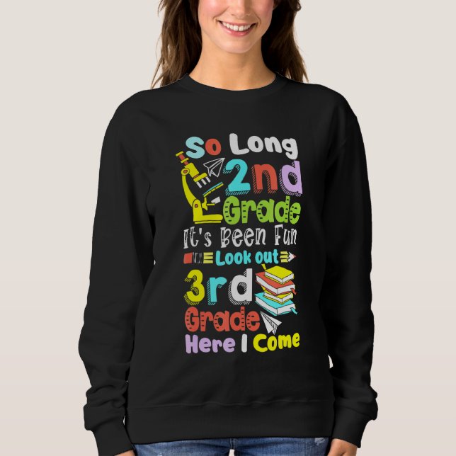 So Long 2nd Grade 3rd Grade Here I Come  Graduatio Sweatshirt (Front)