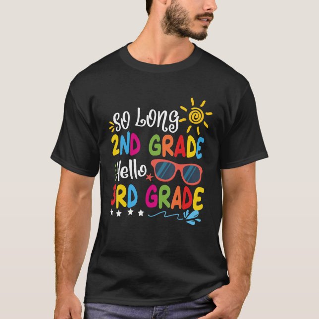 So Long 2nd Grade Hello 3rd Grade Teacher Student  T-Shirt (Front)