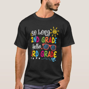 So Long 2nd Grade Hello 3rd Grade Teacher Student T-Shirt
