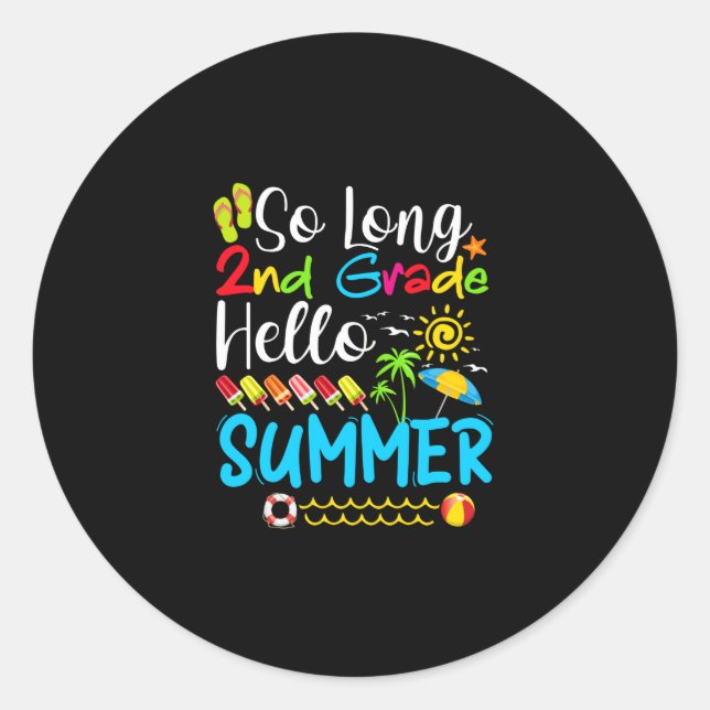 So Long 2nd Grade Hello Summer Last Day Of School. Classic Round Sticker (Front)