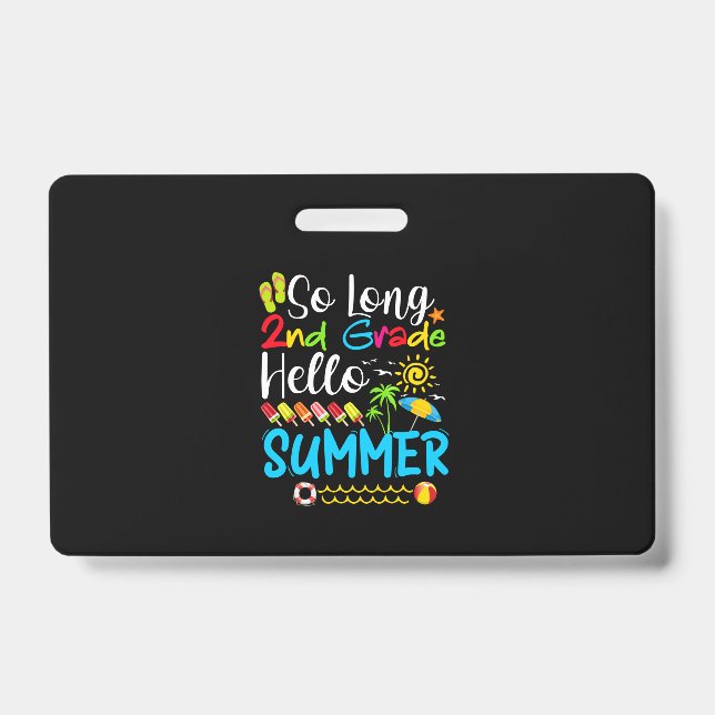 So Long 2nd Grade Hello Summer Last Day Of School. ID Badge (Front)