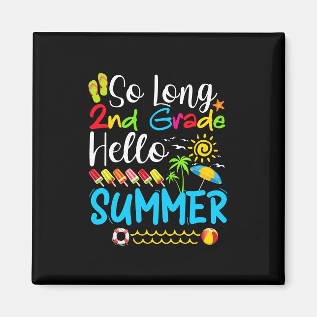 So Long 2nd Grade Hello Summer Last Day Of School. Magnet (Front)