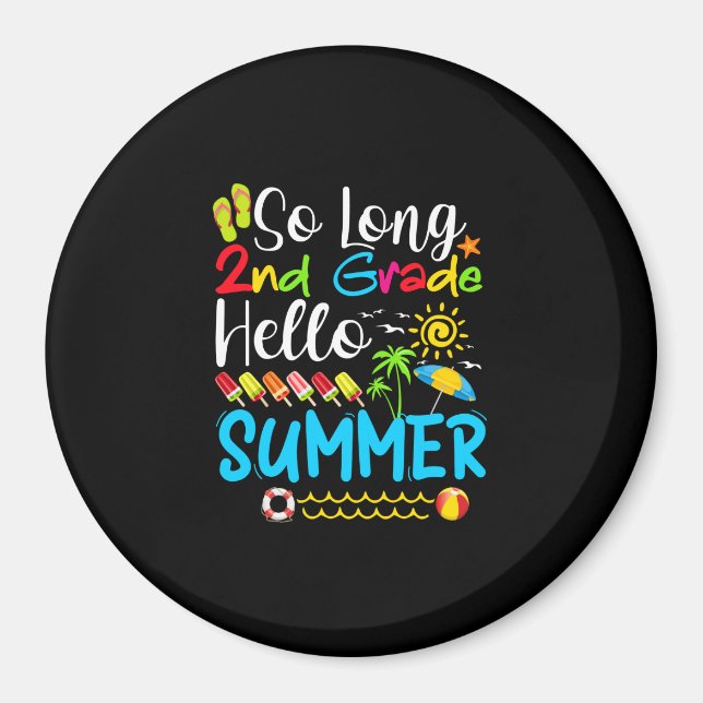 So Long 2nd Grade Hello Summer Last Day Of School. Magnet (Front)
