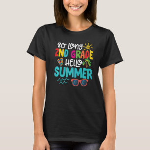 So Long 2nd Grade Hello Summer Teacher Studen T-Shirt