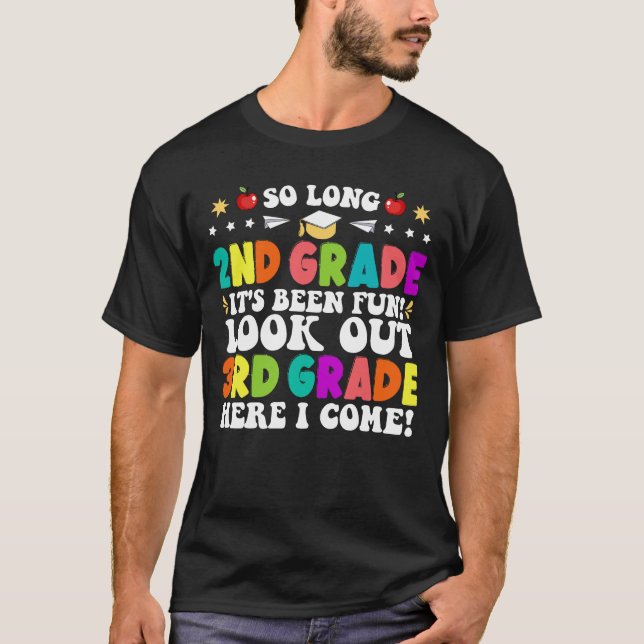 So Long 2nd Grade Look out 3rd Grade Here I Come T-Shirt (Front)